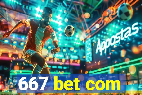 667 bet com